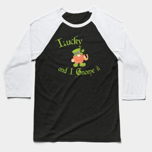 Lucky and I Gnome It St Patrick's Day Baseball T-Shirt